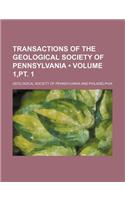 Transactions of the Geological Society of Pennsylvania (Volume 1, PT. 1)