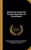Bulletin Du Comité Des Travaux Historiques Et Scientifiques