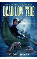 Dead Low Tide: (The Caden Chronicles)