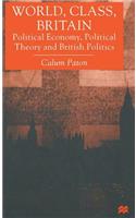 World, Class, Britain: Political Economy, Political Theory and British Politics