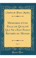 Memoires d'une Fille de Qualité Qui Ne s'Est Point Retirée du Monde, Vol. 1 (Classic Reprint)