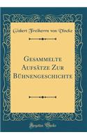 Gesammelte Aufsätze Zur Bühnengeschichte (Classic Reprint)