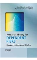 Actuarial Theory for Dependent Risks