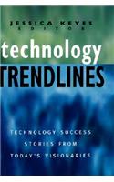 Technology Trendlines: Technology Success Stories from Today's Visionaries