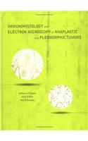 Immunohistology and Electron Microscopy of Anaplastic and Pleomorphic Tumors