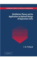 Distillation Theory and its Application to Optimal Design of Separation Units: (Cambridge Series in Chemical Engineering)