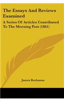 The Essays And Reviews Examined: A Series Of Articles Contributed To The Morning Post (1861)(English)