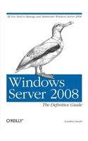 Windows Server 2008: The Definitive Guide