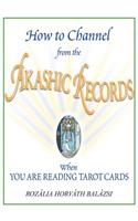 How to Channel from the Akashic Records When You Are Reading Tarot Cards