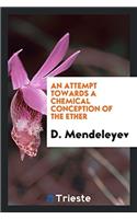 An Attempt Towards a Chemical Conception of the Ether