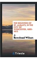 The Registers of St. Alban's, in the City of Worcester, 1680-1812