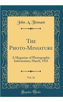 The Photo-Miniature, Vol. 16: A Magazine of Photographic Information; March, 1921 (Classic Reprint): A Magazine of Photographic Information; March, 1921 (Classic Reprint)