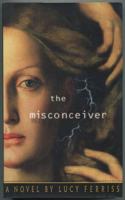 The MISCONCEIVER: A Novel