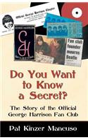 Do You Want to Know a Secret?: The Story of the Official George Harrison Fan Club