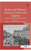 Berlioz and Debussy: Sources, Contexts and Legacies