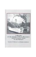 A History of the American Peace Movement from Colonial Times to the Present