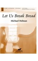 Let Us Break Bread