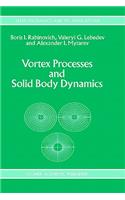 Vortex Processes and Solid Body Dynamics