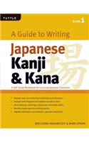 A Guide to Writing Japanese Kanji & Kana: (Jlpt Levels N5 - N3) a Self-Study Workbook for Learning Japanese Characters