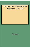 The Last Days of British Saint Augustine, 1784-1785