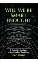 Will We Be Smart Enough?