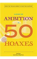 Story of Ambition in 50 Hoaxes