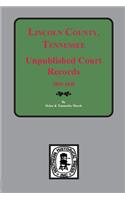 Lincoln County, Tennessee Early Unpublished Court Records, 1809-1840
