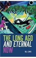 The Long Ago And Eternal Now