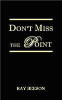Don't Miss the Point