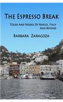 The Espresso Break: Tours and Nooks of Naples, Italy and Beyond