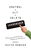 Control + Alt + Delete LEADERSHIP