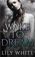 Wake to Dream