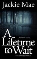 A Lifetime To Wait THE DARKEST SERIES