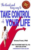 Quick and Easy Way to Take Control of Your Life