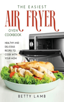 The Easiest Air Fry?r Ov?n C??kb??k: H??lthy and D?lici?u? R?cip?? To Cook with Your Mom