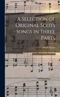 Selection of Original Scots Songs in Three Parts