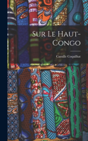 Sur Le Haut-Congo