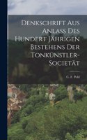 Denkschrift aus Anlass des Hundert Jährigen Bestehens der Tonkünstler-Societät
