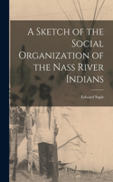 Sketch of the Social Organization of the Nass River Indians