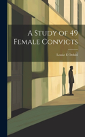 A Study of 49 Female Convicts