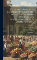 Rime Di Benedetto Gareth Detto Il Chariteo, Secondo Le Due Stampe Originali Con Introduzione E Note Di Erasmo Pèrcopo ...