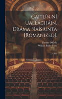 Caitlín Ní Uallacháin, Dráma Naísiúnta [Romanized].