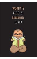 World's Biggest Romantic Lover: Blank Lined Notebook Journal With A Cute and Lazy Sloth Reading