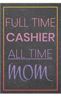 Full Time Cashier All Time Mom