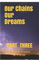 Our Chains, Our Dreams
