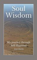 Soul Wisdom: My Journey through Self-hypnosis