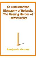 Unauthorized Biography of Bollards: The Unsung Heroes of Traffic Safety