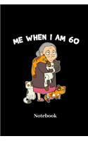 Me When I Am 60 Notebook