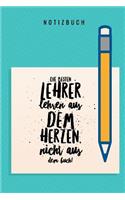 Besten Lehrer Lehren Aus Dem Herzen, Nicht Aus Dem Buch! Notizbuch