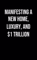 Manifesting A New Home Luxury And 1 Trillion